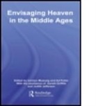 Carolyn (University of Bristol Muessig, Carolyn Putter Muessig, Carolyn Muessig, Carolyn (University of Bristol Muessig, Muessig Carolyn, Ad Putter... - Envisaging Heaven in the Middle Ages