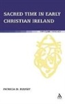 Thomas O'Loughlin, Patricia M Rumsey, Patricia M. Rumsey - Sacred Time in Early Christian Ireland
