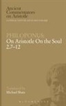Philoponus, John Philoponus, Philoponus John, William Charlton - Philoponus: On Aristotle On the Soul 2.7-12