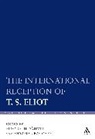 Shyamal Bagchee, Shyamal Daumer Bagchee, Elisabeth Daumer, Shyamal Bagchee, Bagchee Shyamal, Elisabeth Da Umer... - The International Reception of T. S. Eliot
