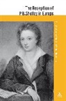 Michael Rossington, Susanne Schmid, Susanne (Johannes Gutenberg University Schmid, Susanne Rossington Schmid, Dr Michael (Newcastle University Rossington, Michael Rossington... - The Reception of P. B. Shelley in Europe