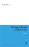 Dr Michael Lewis, Michael Lewis - Heidegger Beyond Deconstruction