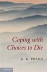 C. G. Prado, C. G. (Queen's University Prado, C. G. (Queen''s University Prado, Carlos Prado, Prado C. G. - Coping With Choices to Die