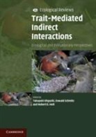 Takayuki (Kyoto University Ohgushi, Takayuki Schmitz Ohgushi, Robert D Holt, Robert D. Holt, Holt Robert D., Takayuki Ohgushi... - Trait-Mediated Indirect Interactions