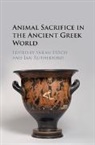 Sarah Hitch, Sarah (Corpus Christi College Hitch, Sarah Rutherford Hitch, Ian Rutherford, Sarah Hitch, Sarah (Corpus Christi College Hitch... - Animal Sacrifice in the Ancient Greek World