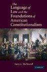 Gary L. McDowell, Gary L. (University of Richmond) Mcdowell, McDowell Gary L. - Language of Law and the Foundations of American Constitutionalism