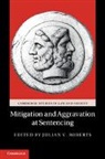 Julian V. Roberts, Julian V. (University of Oxford) Roberts, Julian V. Roberts, Julian V. (University of Oxford) Roberts, Roberts Julian V. - Mitigation and Aggravation At Sentencing
