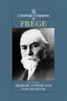 Tom Ricketts, Tom (University of Pittsburgh) Potter Ricketts, Tom Potter Ricketts, Michael Potter, Michael (University of Cambridge) Potter, Tom Ricketts... - Cambridge Companion to Frege
