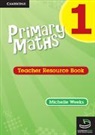 Michelle Weeks, Weeks Michelle - Primary Maths Teacher''s Resource Book 1