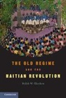 Malick W. Ghachem, Malick W. (University of Maine) Ghachem, Ghachem Malick W. - Old Regime and the Haitian Revolution