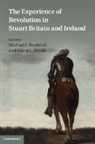 Michael J. Braddick, Michael J. (University of Sheffield) Smi Braddick, Michael J. Smith Braddick, Michael Smith Braddick, Michael J Braddick, Michael J. Braddick... - Experience of Revolution in Stuart Britain and Ireland