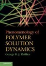 George D. J. Phillies, George D. J. (Worcester Polytechnic Inst Phillies, George D. J. (Worcester Polytechnic Institute Phillies, Phillies George D. J. - Phenomenology of Polymer Solution Dynamics