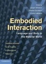 J. Rgen Streeck, Jurgen Streeck, Jurgen Goodwin Streeck, Charles Goodwin, Curtis Lebaron, Curtis D. Lebaron... - Embodied Interaction