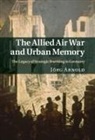 J. Rg Arnold, Jorg Arnold, J'Org Arnold, Jörg Arnold, Jrg Arnold - Allied Air War and Urban Memory
