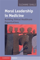Suzanne Shale, Suzanne (Senior Researcher Shale, Shale Suzanne - Moral Leadership in Medicine
