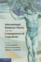 G. John Ikenberry, G. John (Peter F. Krogh Ikenberry, G. John (Princeton University Ikenberry, G John Ikenberry, G. J. Ikenberry, G. John Ikenberry... - International Relations Theory and the Consequences of Unipolarity