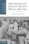 Katherine Luongo, Katherine (Northeastern University Luongo, Luongo Katherine - Witchcraft and Colonial Rule in Kenya, 19001955