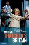Benjamin Daydon Saunders Jackson, Dr. Ben Saunders Jackson, Ben Jackson, Dr. Ben Jackson, Robert Saunders, Saunders Robert - Making Thatchers Britain