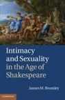 James M. Bromley, James M. (Miami University) Bromley - Intimacy and Sexuality in the Age of Shakespeare