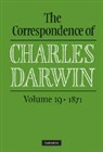 Frederick H. Secord Burkhardt, Charles Darwin, Charles Burkhardt Darwin, The Editors of the Darwin Correspondence Project, Frederick Burkhardt, James Secord... - Correspondence of Charles Darwin: Volume 19, 1871