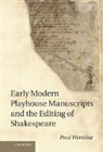 Paul Werstine, Werstine Paul - Early Modern Playhouse Manuscripts and the Editing of Shakespeare
