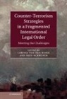 Larissa van den Herik, Larissa Van Den Schrijver Herik, Larissa van den Herik, Larissa van den Herik, Nico Schrijver, Larissa van den Herik - Counter-Terrorism Strategies in a Fragmented International Legal Order