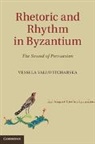 Vessela Valiavitcharska, Vessela (University of Maryland Valiavitcharska, Valiavitcharska Vessela - Rhetoric and Rhythm in Byzantium