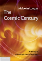 Malcolm S. Longair, Malcolm S. (University of Cambridge) Longair - Cosmic Century