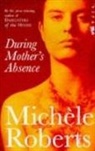Michele Roberts - During mother's absence