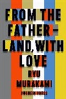 Ryu Murakami, Ryu (Author) Murakami, Murakami Ryu - From the Fatherland With Love