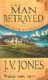 J V Jones, J. V. Jones, J.V. Jones - A Man Betrayed