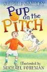 Sophie Smiley, Michael Foreman - Pup on the Pitch