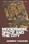 Andrew Thacker - Modernism, Space and the City
