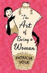 Patricia Volk - The Art of Being a Woman