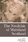 Brophy, Kenneth Macgregor Brophy, BROPHY KENNETH ET A, Brophy, Dr Kenneth (University of Glasgow) Brophy, Kenneth Brophy... - Neolithic of Mainland Scotland