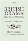 Catherine Richardson, Richardson Catherine, Martin Wiggins, Martin (Senior Scholar of the Shakespeare Wiggins, Martin (Senior Scholar of the Shakespeare Institute Wiggins, Martin Richardson Wiggins... - British Drama 1533-1642: A Catalogue