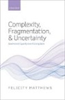 Felicity Matthews, Felicity (Lecturer in Governance and Pub Matthews, Felicity (Lecturer in Governance and Public Policy Matthews, Matthews Felicity - Complexity, Fragmentation, and Uncertainty