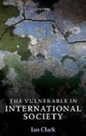 Ian Clark, Ian (E. H. Carr Professor of International Politics Clark - Vulnerable in International Society
