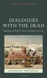 David Gange, David (Lecturer in History Gange - Dialogues With the Dead