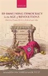 Joanna (Fellow and Tutor in Modern History Innes, Joanna Philp Innes, Joanna Innes, Joanna (Fellow and Tutor in Modern History Innes, Innes Joanna, Mark Philp... - Re-Imagining Democracy in the Age of Revolutions