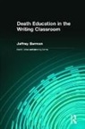 Jeffrey Berman - Death Education in the Writing Classroom