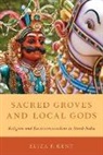 Eliza F Kent, Eliza F. Kent, Eliza F. (Associate Professor of Religion Kent - Sacred Groves and Local Gods