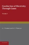 G. P. Thomson, J. J. Thomson, J. J. Thomson Thomson - Conduction of Electricity Through Gases: Volume 1, Ionisation By