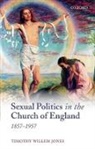 Timothy Willem Jones, Jones Timothy Willem - Sexual Politics in the Church of England, 1857-1957