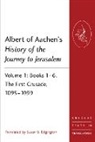 Albert, Of Aachen Albert, Albert of Aachen, Susan B. Edgington - Albert of Aachen''s History of the Journey to Jerusalem