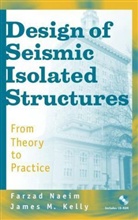 James M. Kelly, Kelly James M., Naeim, F Naeim, Farzad Naeim, Farzad (John A. Martin and Associates Naeim... - Design of Seismic Isolated Structures