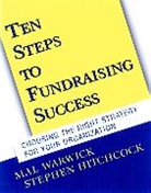 Hitchcock, Stephen Hitchcock, Warwick, M Warwick, Mal Warwick, Mal Hitchcock Warwick... - Ten Steps to Fundraising Success