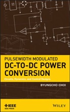 CHOI, Byungcho Choi - Pulsewidth Modulated Dc-To-Dc Power Conversion