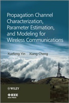 Xiang Cheng, Xiang (Peking University Cheng, Cheng Xiang, X Yin, Xuefen Yin, Xuefeng Yin... - Propagation Channel Characterization, Parameter Estimation, and