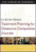 David Berghuis, David J Berghuis, David J. Berghuis, David J. Bruce Berghuis, Robert G Bruce, Robert G. Bruce... - Evidence Based Treatment Planning for Obsessive Compulsive Disorder, - Companion Workboo